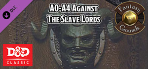 Fantasy Grounds - D&D Classics: A0-A4: Against the Slave Lords (1E) banner