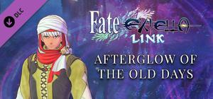 Fate/EXTELLA LINK - Afterglow of the Old Days banner