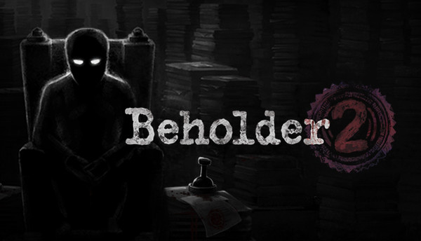 BEHOLDER 2