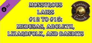 Fantasy Grounds - Monstrous Lairs #12 to #15: Medusas, Aboleth, Lizardfolk, and Bandits (Any Ruleset) banner