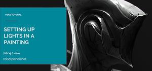 Robotpencil Presents: Setting up Lights in a Painting banner