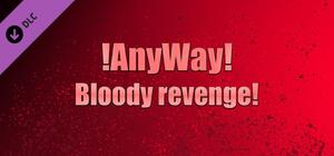 AnyWay! - Bloody revenge! banner