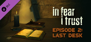 In Fear I Trust - Episode 2: Last Desk banner