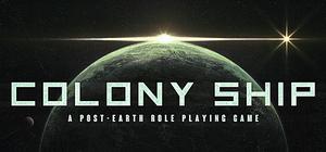 Colony Ship: A Post-Earth Role Playing Game banner