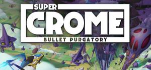 Super Crome: Bullet Purgatory banner