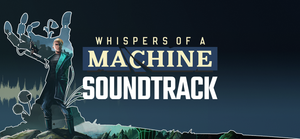 Whispers of a Machine Soundtrack banner