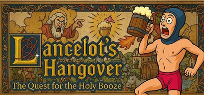 Lancelot's Hangover : The Quest for the Holy Booze