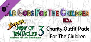 SUPER ARMY OF TENTACLES 3, Charity Outfit Pack: Old Gods for the Children banner