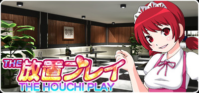 THE HOUCHI PLAY -THE 放置プレイ