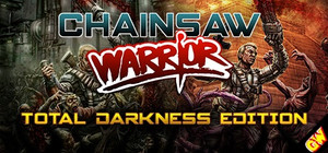 Chainsaw Warrior: Total Darkness Edition banner