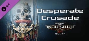 Warhammer 40,000: Inquisitor - Martyr - Desperate Crusade banner