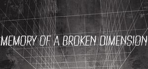 Ｍｅｍｏｒｙ ｏｆ ａ Ｂｒｏｋｅｎ Ｄｉｍｅｎｓｉｏｎ banner