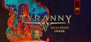 Tyranny - Deluxe Edition Upgrade banner