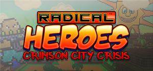 RADICAL HEROES : CRIMSON CITY CRISIS banner