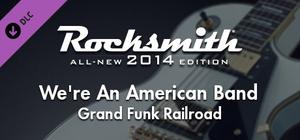Rocksmith® 2014 Edition - Remastered - Grand Funk Railroad - “We're An American Band” banner