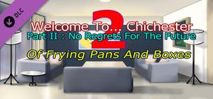 Welcome To... Chichester 2 - Part II : Of Frying Pans And Boxes banner