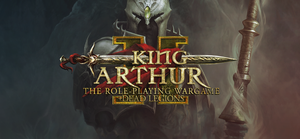 King Arthur II: The Role-Playing Wargame + Dead Legions banner