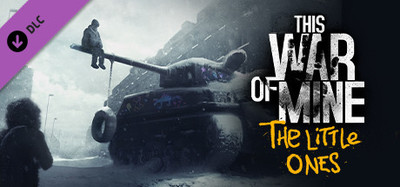 This War of Mine - The Little Ones