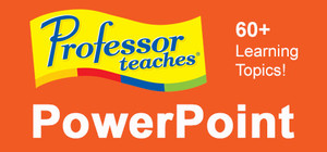 Professor Teaches® PowerPoint 2013 & 365 banner