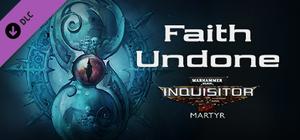 Warhammer 40,000: Inquisitor - Martyr - Faith Undone banner