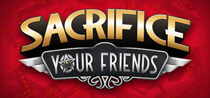 Sacrifice Your Friends banner