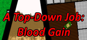 A Top-Down Job: Blood Gain banner