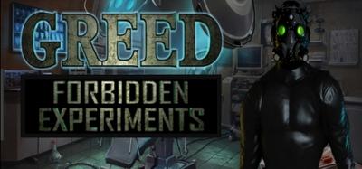 Greed: Forbidden Experiments