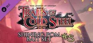 The Legend of Heroes: Trails of Cold Steel II - Shining Pom Bait Set 5 banner