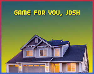 Game For You, Josh banner