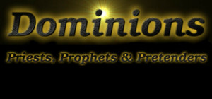 Dominions: Priests, Prophets & Pretenders banner