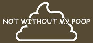 Not Without My Poop banner