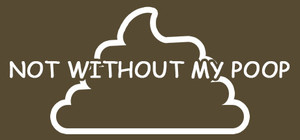 Not Without My Poop banner