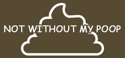 Not Without My Poop