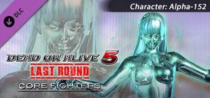 DEAD OR ALIVE 5 Last Round: Core Fighters Character: Alpha-152 banner