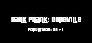 Dank Prank: Dopeville banner