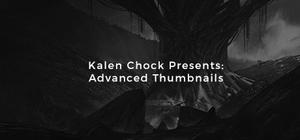 Kalen Chock Presents: Advanced Thumbnails banner