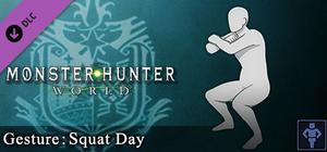 Monster Hunter: World - Gesture: Squat Day banner
