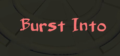 Burst Into