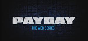 PAYDAY: The Web Series banner