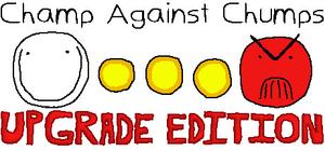 Champ Against Chumps Upgrade Edition banner