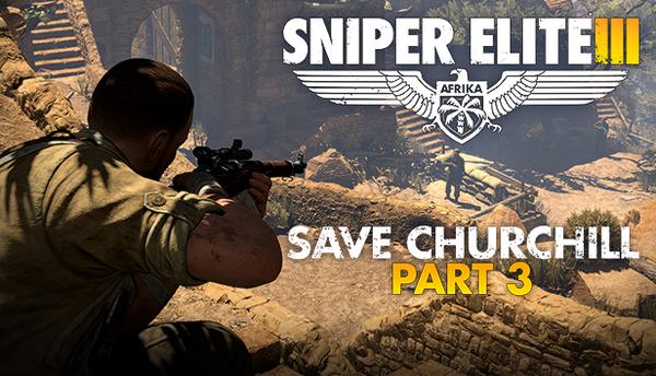 Sniper Elite 3 Save Churchill Part 3: Confrontation