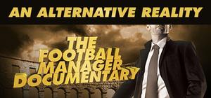 An Alternative Reality: The Football Manager Documentary banner