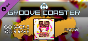 Groove Coaster - GO BACK 2 YOUR RAVE banner