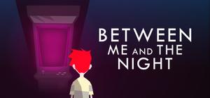 Between Me And The Night banner