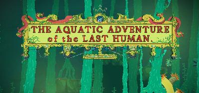 The Aquatic Adventure of the Last Human - Deluxe Edition