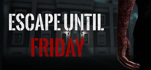 Escape until friday banner