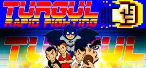 TURGUL: RAPID FIGHTING banner