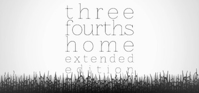 Three Fourths Home: Extended Edition