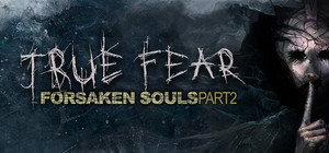 True Fear: Forsaken Souls Part 2 banner