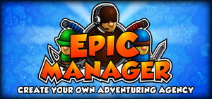 Epic Manager - Create Your Own Adventuring Agency! banner
